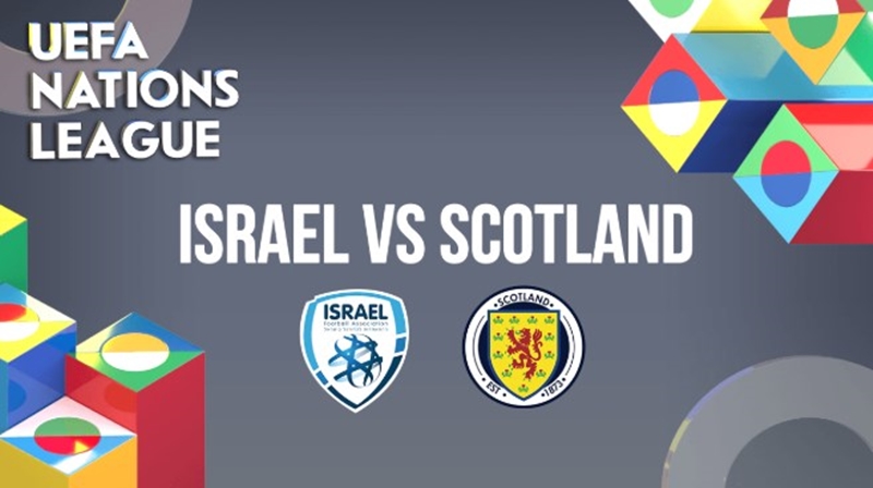 Nhận Định Soi Kèo Scotland Vs Israel Giải UEFA Nations League 21/11/2018 02h45'