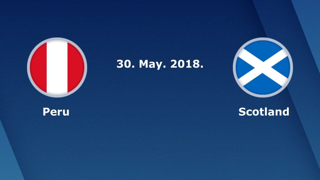 Soi kèo Peru vs Scotland 30/5/2018